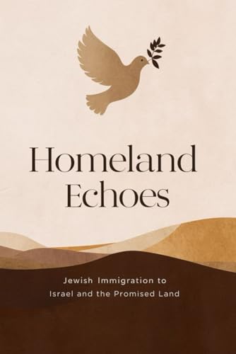 Homeland Echoes: Jewish Immigration to Israel and the Promised Land von Independently published