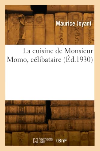 La cuisine de Monsieur Momo, célibataire (Éd.1930)