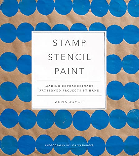 Stamp Stencil Paint: Making Extraordinary Patterned Projects by Hand von Harry N. Abrams