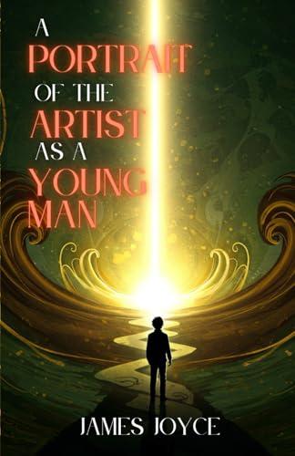 A Portrait of the Artist as a Young Man: A Timeless Journey of Identity, Art, and Self-Discovery A Portrait of the Artist as a Young Man: A Timeless Journey of Identity, Art, and Self-Discovery von Independently published