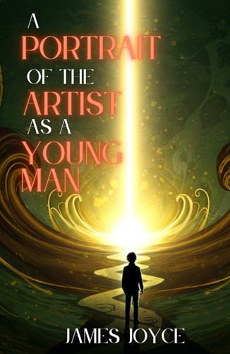 A Portrait of the Artist as a Young Man: A Timeless Journey of Identity, Art, and Self-Discovery A Portrait of the Artist as a Young Man: A Timeless Journey of Identity, Art, and Self-Discovery von Independently published