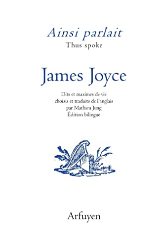 Ainsi parlait James Joyce: Dits et maximes de vie Ainsi parlait James Joyce: Dits et maximes de vie