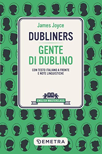 Dubliners-Gente di Dublino. Testo italiano a fronte e note linguistiche (English masterclass)