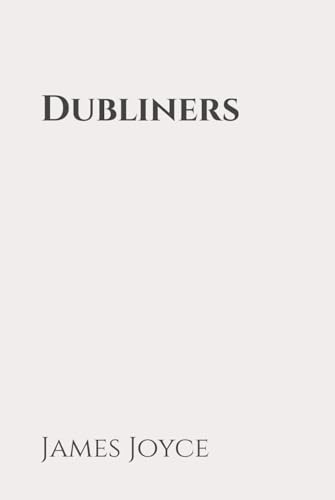 Dubliners: Classic Edition Republished by North Publishers Dubliners: Classic Edition Republished by North Publishers von Independently published