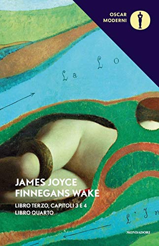 Finnegans Wake. Libro terzo, cap. 3 e 4, Libro quarto (Oscar moderni)