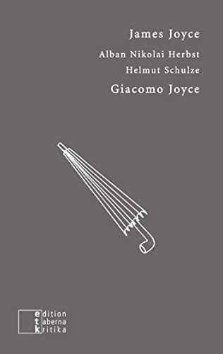 Giacomo Joyce: Ins Deutsche übertragen von Alban Nikolai Herbst und Helmut Schulze (etkbooks)