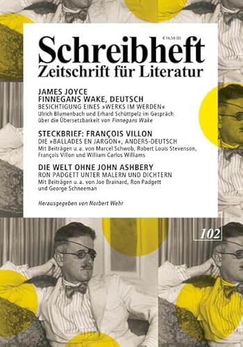 SCHREIBHEFT 102: James Joyce: Finnegans Wake, Deutsch - Besichtigung eines "Werks im Werden" / Steckbrief: François Villon - Die "Ballades en Jargon", ... (Schreibheft: Zeitschrift für Literatur)