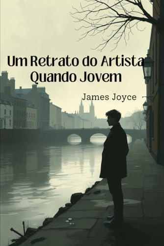 Um Retrato do Artista Quando Jovem Um Retrato do Artista Quando Jovem von Independently published