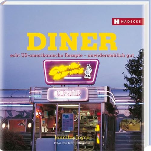 DINER: echt US-amerikanische Rezepte – unwiderstehlich gut (Genuss im Quadrat)