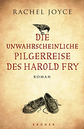Die unwahrscheinliche Pilgerreise des Harold Fry: Roman Die unwahrscheinliche Pilgerreise des Harold Fry: Roman