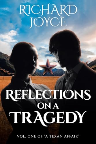 Reflections On A Tragedy: Volume 1 of A Texan Affair