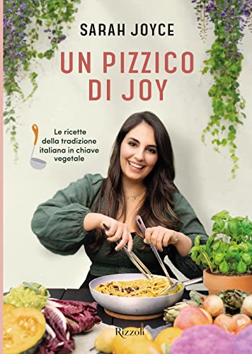 Un pizzico di Joy. Le ricette della tradizione italiana in chiave vegetale (Varia) von Rizzoli