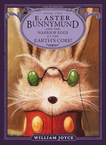E. Aster Bunnymund and the Warrior Eggs at the Earth's Core! (Volume 2) (The Guardians, Band 2)