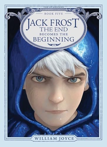 Jack Frost: The End Becomes the Beginning (Volume 5) (The Guardians, Band 5)