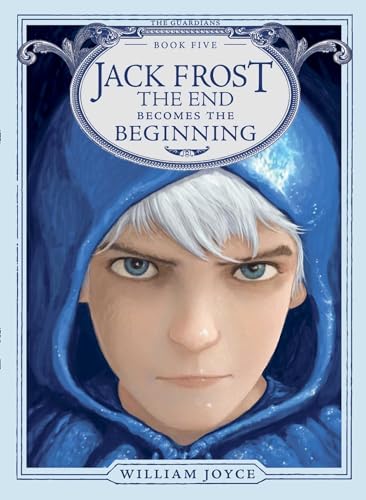 Jack Frost: The End Becomes the Beginning (Volume 5) (The Guardians, Band 5)