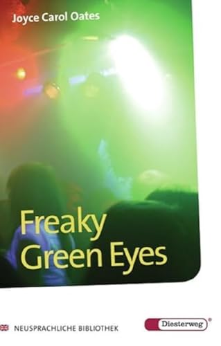 Diesterwegs Neusprachliche Bibliothek - Englische Abteilung: Freaky Green Eyes: Textbook (Neusprachliche Bibliothek - Englische Abteilung: Übergangsstufe) Diesterwegs Neusprachliche Bibliothek - Englische Abteilung: Freaky Green Eyes: Textbook (Neusprachliche Bibliothek - Englische Abteilung: Übergangsstufe)