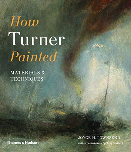 How Turner Painted: Materials & Techniques von Thames & Hudson
