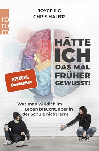 Hätte ich das mal früher gewusst!: Was man wirklich im Leben braucht, aber in der Schule nicht lernt Hätte ich das mal früher gewusst!: Was man wirklich im Leben braucht, aber in der Schule nicht lernt