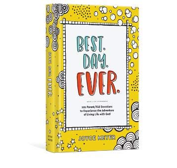 BEST DAY EVER - 101 Parent/Kid Devotions to Experience the Advanture of Living Life with God