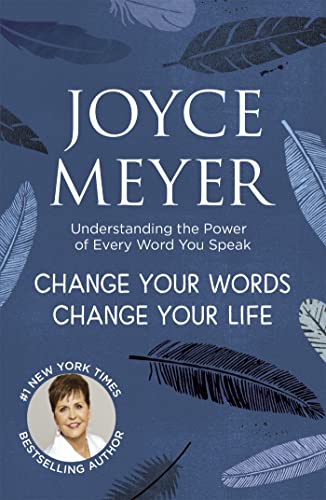 Change Your Words, Change Your Life: Understanding the Power of Every Word You Speak von Hodder & Stoughton