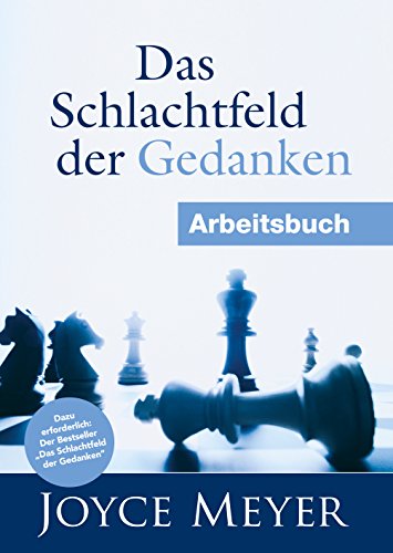 Das Schlachtfeld der Gedanken - Arbeitsbuch: Dieses Arbeitsbuch ist eine hilfreiche Ergänzung zum gleichnamigen Buch und begleitet Sie auf Ihrem Weg zu erneuerten Gedanken. von Joyce Meyer Ministries