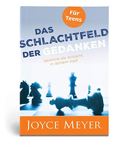 Das Schlachtfeld der Gedanken für Teens: Gewinne die Schlacht in deinem Kopf Das Schlachtfeld der Gedanken für Teens: Gewinne die Schlacht in deinem Kopf