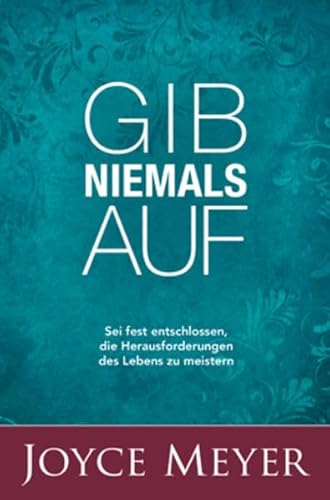 Gib niemals auf: Sei fest entschlossen, die Herausforderungen des Lebens zu meistern Gib niemals auf: Sei fest entschlossen, die Herausforderungen des Lebens zu meistern