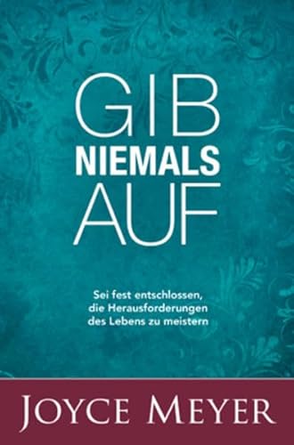 Gib niemals auf: Sei fest entschlossen, die Herausforderungen des Lebens zu meistern