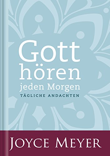 Gott hören - jeden Morgen: Tägliche Andachten Gott hören - jeden Morgen: Tägliche Andachten