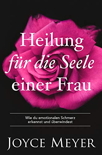 Heilung für die Seele einer Frau von Joyce Meyer Ministries GmbH