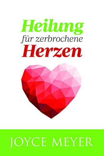 Heilung für zerbrochene Herzen: Öffne dein Herz für die Liebe Gottes, damit dein Leben nicht länger von der Vergangenheit bestimmt wird.