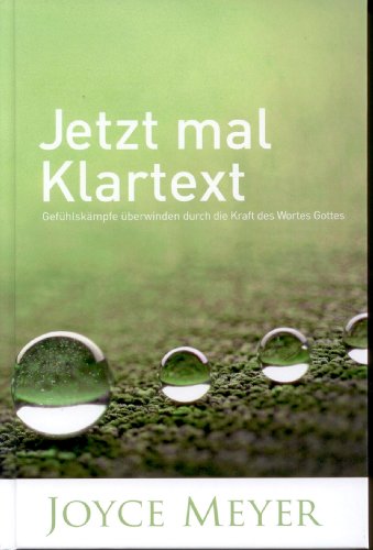 Jetzt mal Klartext: Gefühlskämpfe überwinden durch die Kraft des Wortes Gottes Jetzt mal Klartext: Gefühlskämpfe überwinden durch die Kraft des Wortes Gottes