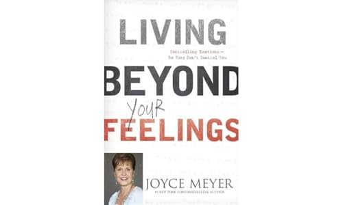 Living Beyond Your Feelings: Controlling Emotions So They Don't Control You von Hodder & Stoughton