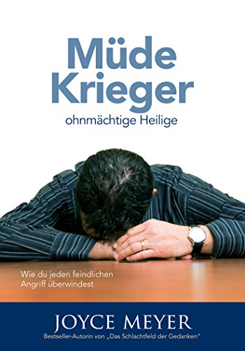 Müde Krieger, ohnmächtige Heilige: Wie du jeden feindlichen Angriff überwindest Müde Krieger, ohnmächtige Heilige: Wie du jeden feindlichen Angriff überwindest