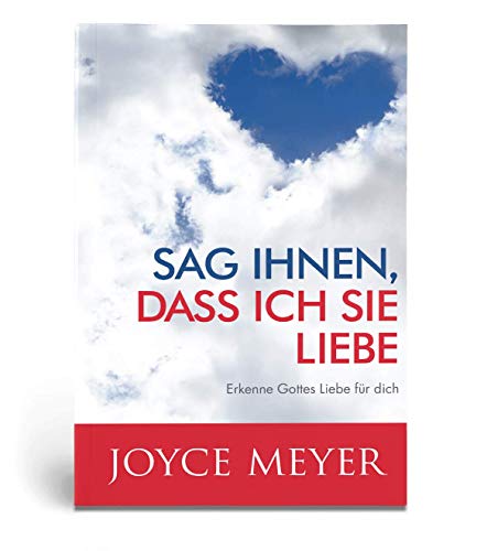 Sag ihnen, dass ich sie liebe: Erkenne Gottes Liebe für dich