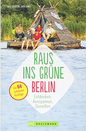 Erlebnisführer Berliner Umland: Raus ins Grüne – Berlin. Die schönsten Ausflüge zum Entdecken, Ausspannen, Genießen und Austoben. Ausflugsziele und ... Ausflüge zum Entdecken, Ausspannen, Genießen von Bruckmann