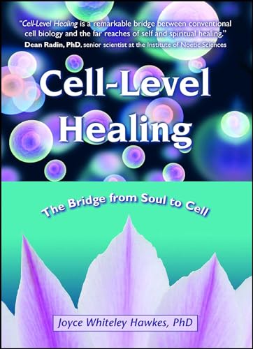 Cell-Level Healing: The Bridge from Soul to Cell von Atria Books/Beyond Words