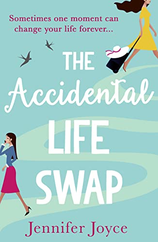 THE ACCIDENTAL LIFE SWAP: The perfect laugh out loud cosy small town romantic comedy for fans of Sophie Kinsella and Lindsey Kelk!