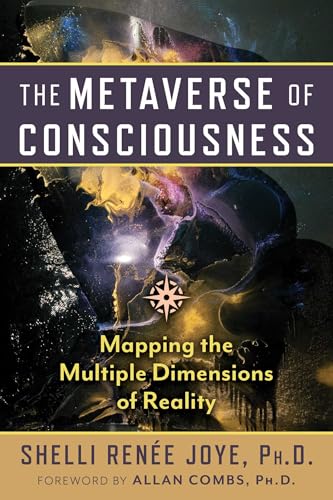 The Metaverse of Consciousness: Mapping the Multiple Dimensions of Reality The Metaverse of Consciousness: Mapping the Multiple Dimensions of Reality von Inner Traditions