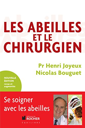Les Abeilles et le Chirurgien: De l'apiculteur à l'apithérapeute von Editions du Rocher