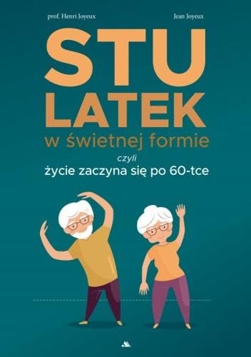 Stulatek w świetnej formie, czyli życie zaczyna się po 60-tce Stulatek w świetnej formie, czyli życie zaczyna się po 60-tce von AA