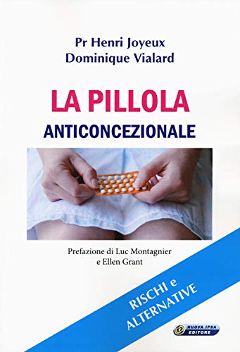 La pillola anticoncezionale. Rischi e alternative (Quaderni del Vivere meglio)