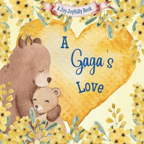 A Gaga’s Love!: A Heartwarming Rhyming Picture Book for Children & Grandparents: Celebrate Love, Family Bonds, and Special Moments Through Charming Rhymes and Illustrations A Gaga’s Love!: A Heartwarming Rhyming Picture Book for Children & Grandparents: Celebrate Love, Family Bonds, and Special Moments Through Charming Rhymes and Illustrations von Independently published