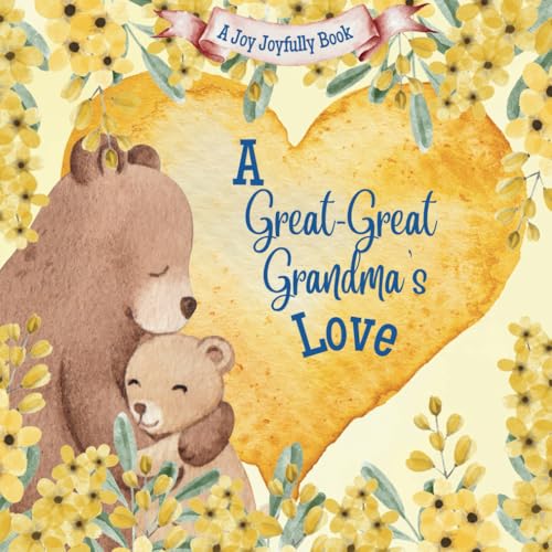 A Great-Great Grandma’s Love!: A Heartwarming Rhyming Picture Book for Children & Grandparents: Celebrate Love, Family Bonds, and Special Moments Through Charming Rhymes and Illustrations A Great-Great Grandma’s Love!: A Heartwarming Rhyming Picture Book for Children & Grandparents: Celebrate Love, Family Bonds, and Special Moments Through Charming Rhymes and Illustrations von Independently published