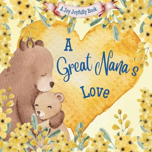 A Great Nana’s Love!: A Heartwarming Rhyming Picture Book for Children & Grandparents: Celebrate Love, Family Bonds, and Special Moments Through Charming Rhymes and Illustrations A Great Nana’s Love!: A Heartwarming Rhyming Picture Book for Children & Grandparents: Celebrate Love, Family Bonds, and Special Moments Through Charming Rhymes and Illustrations von Independently published