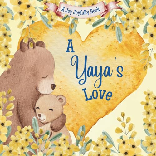 A Yaya’s Love!: A Heartwarming Rhyming Picture Book for Children & Grandparents: Celebrate Love, Family Bonds, and Special Moments Through Charming Rhymes and Illustrations A Yaya’s Love!: A Heartwarming Rhyming Picture Book for Children & Grandparents: Celebrate Love, Family Bonds, and Special Moments Through Charming Rhymes and Illustrations von Independently published