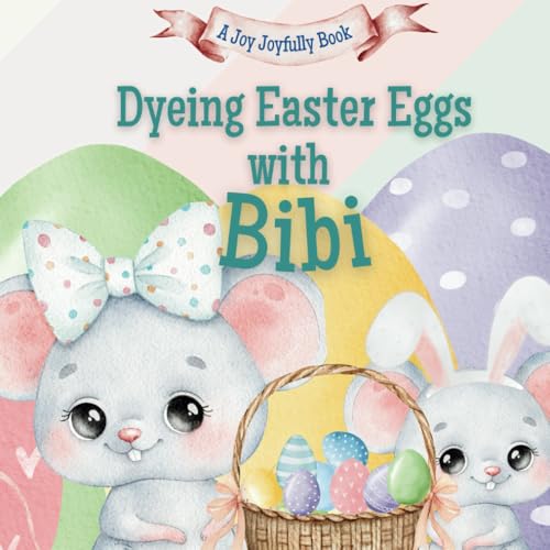 Dyeing Easter Eggs with Bibi: A Delightful Easter Story of Family Fun and Egg Dyeing Dyeing Easter Eggs with Bibi: A Delightful Easter Story of Family Fun and Egg Dyeing von Independently published