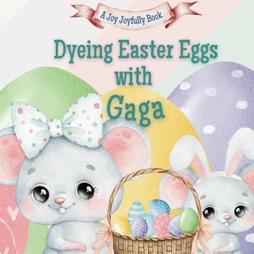 Dyeing Easter Eggs with Gaga: A Delightful Easter Story of Family Fun and Egg Dyeing Dyeing Easter Eggs with Gaga: A Delightful Easter Story of Family Fun and Egg Dyeing von Independently published
