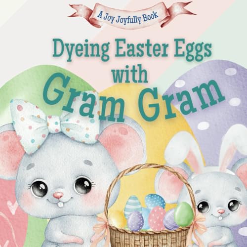 Dyeing Easter Eggs with Gram Gram: A Delightful Easter Story of Family Fun and Egg Dyeing Dyeing Easter Eggs with Gram Gram: A Delightful Easter Story of Family Fun and Egg Dyeing von Independently published