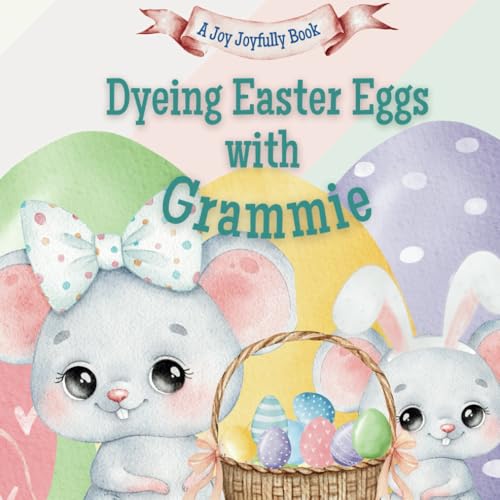 Dyeing Easter Eggs with Grammie: A Delightful Easter Story of Family Fun and Egg Dyeing Dyeing Easter Eggs with Grammie: A Delightful Easter Story of Family Fun and Egg Dyeing von Independently published
